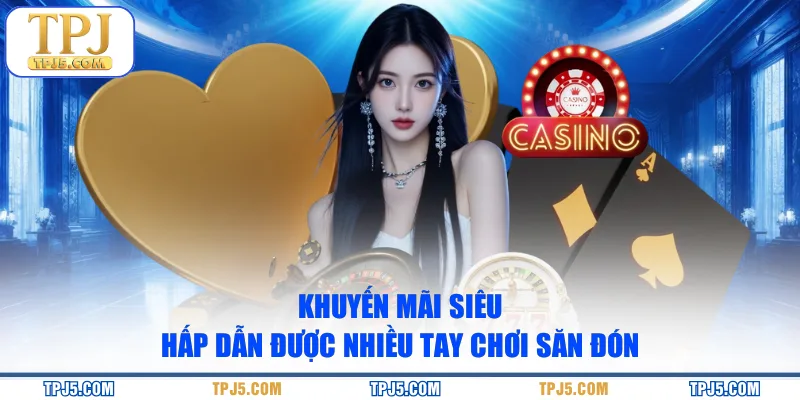 Khuyến mãi siêu hấp dẫn được nhiều tay chơi săn đón